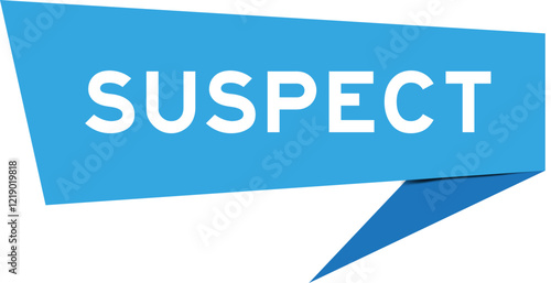 Blue color speech banner with word suspect on white background