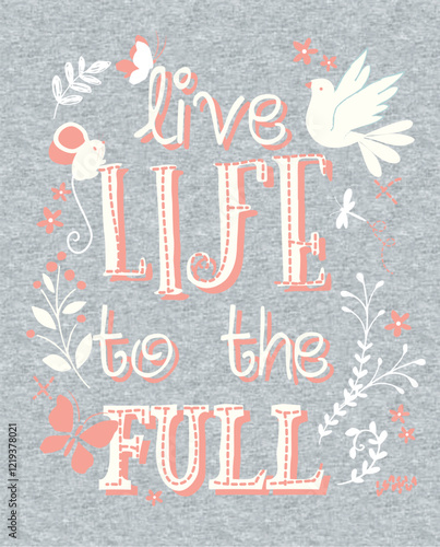 Live life to the full inspirational quote with floral doves and soft tones
