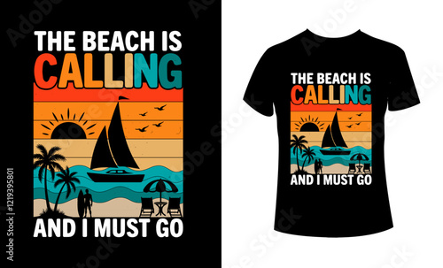 The Beach is calling and I must go slogan t-shirt design. Summer time related motivational typography inscription. Vector ready print file.