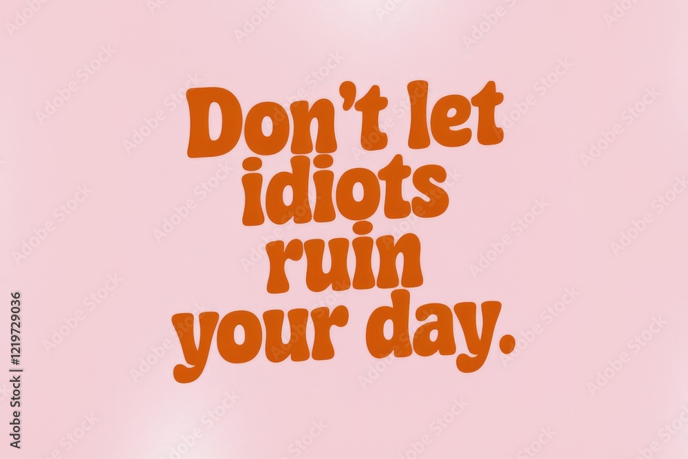 Motivational quote on pink background Dont let idiots ruin your day.