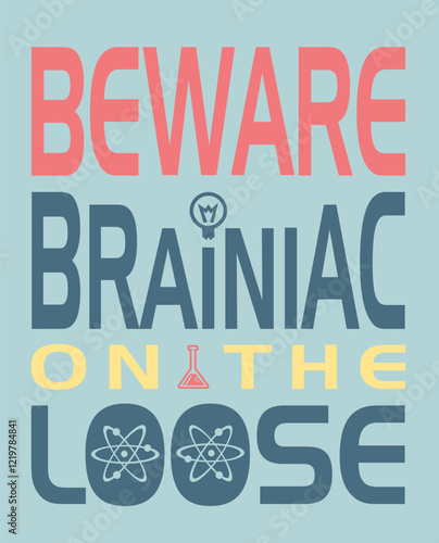 Retro poster design saying beware brainiac on the loose with science font

