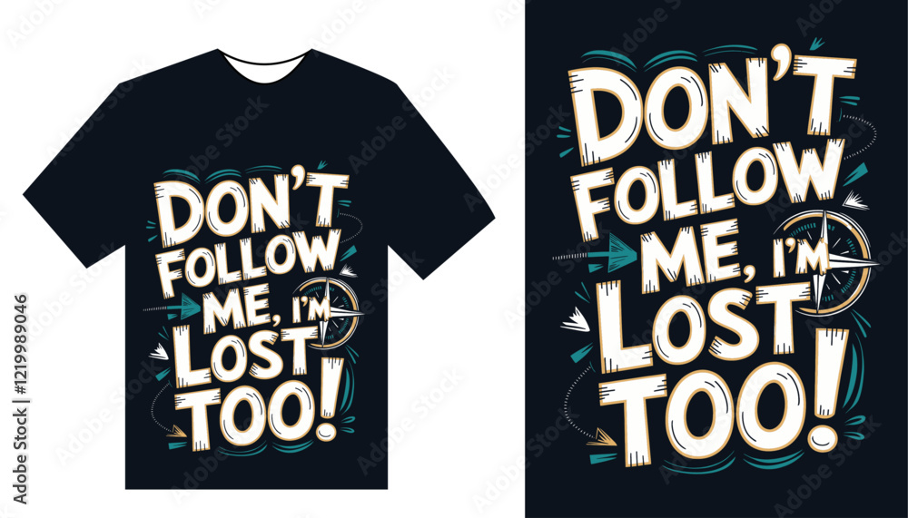 Obraz premium Don’t Follow Me, I’m Lost Too – Funny Adventure T-Shirt with Bold Typography and Compass Design, Perfect for Travelers, Hikers, Outdoor Enthusiasts, and Fans of Humor and Sarcasm