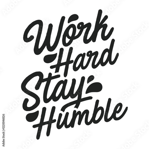 work hard stay humble design vector