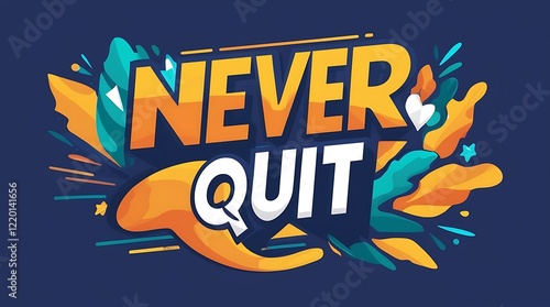 Never Quit Motivational Phrase Colorful Design