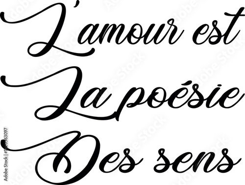 L'amour est la poésie des sens (eng: Love is the poetry of the senses) vector hand drawn lettering in French