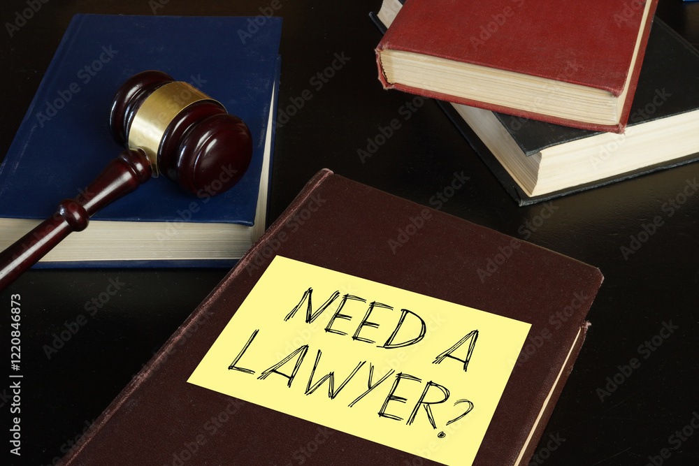 Need a lawyer is shown as business and legal concept Need a lawyer is shown as business and legal concept