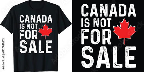 Canada is Not For Sale t-shirt design, Canada isn't For Sale t-shirt design,  Not For Sale t-shirt design, 