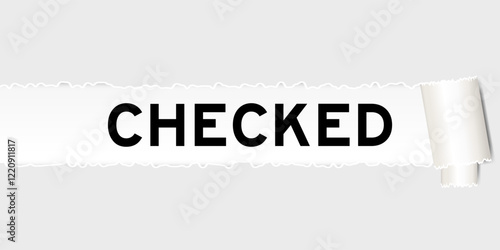 Ripped gray paper background that have word checked under torn part