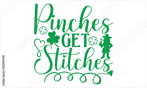 Pinches Get Stitches - St. Patrick’s Day T-Shirt Design Featuring Elegant Handmade Calligraphy Vector on Black, Perfect for Cricut and Silhouette, Includes EPS 10 for Easy Customization.