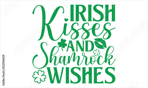 Irish Kisses And Shamrock Wishes - St. Patrick’s Day T-Shirt Design, Vector Isolated on Black, Tailored for Cricut and Silhouette Crafting, Versatile EPS 10 Format Included.