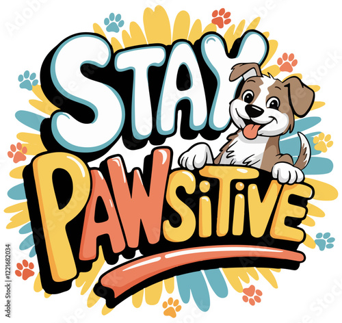 A cheerful cartoon dog peeking over the text "Stay Pawsitive" with paw prints surrounding it. The design promotes positivity and optimism.