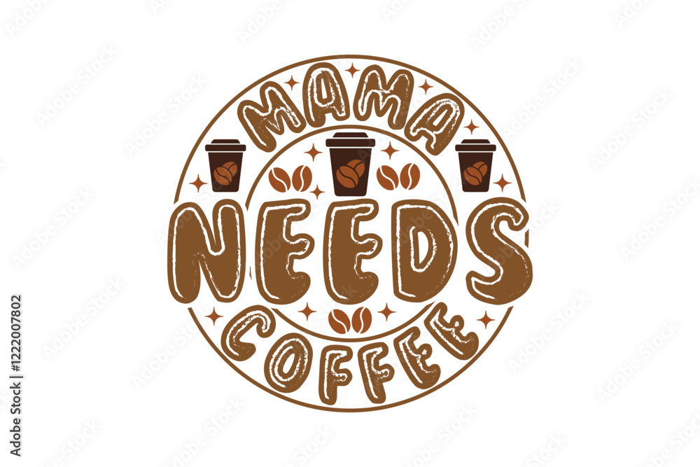 Retro Mama Needs Coffee EPS T-shirt Design Retro Mama Needs Coffee EPS T-shirt Design