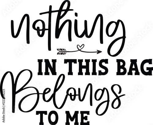 Nothing In This Bag Belongs To Me