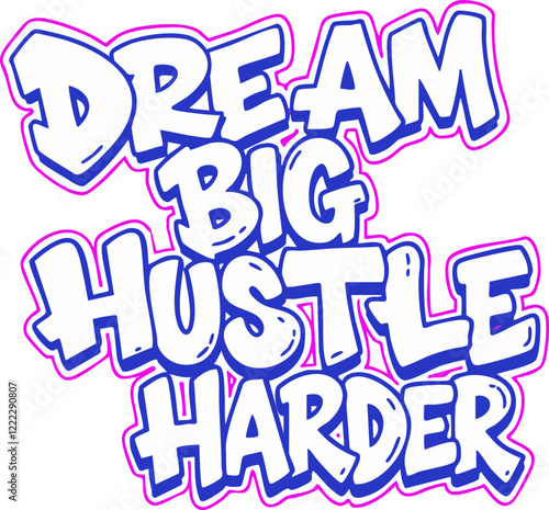 Bold typography poster with "Dream Big Flastle Harder" to inspire ambition and perseverance.