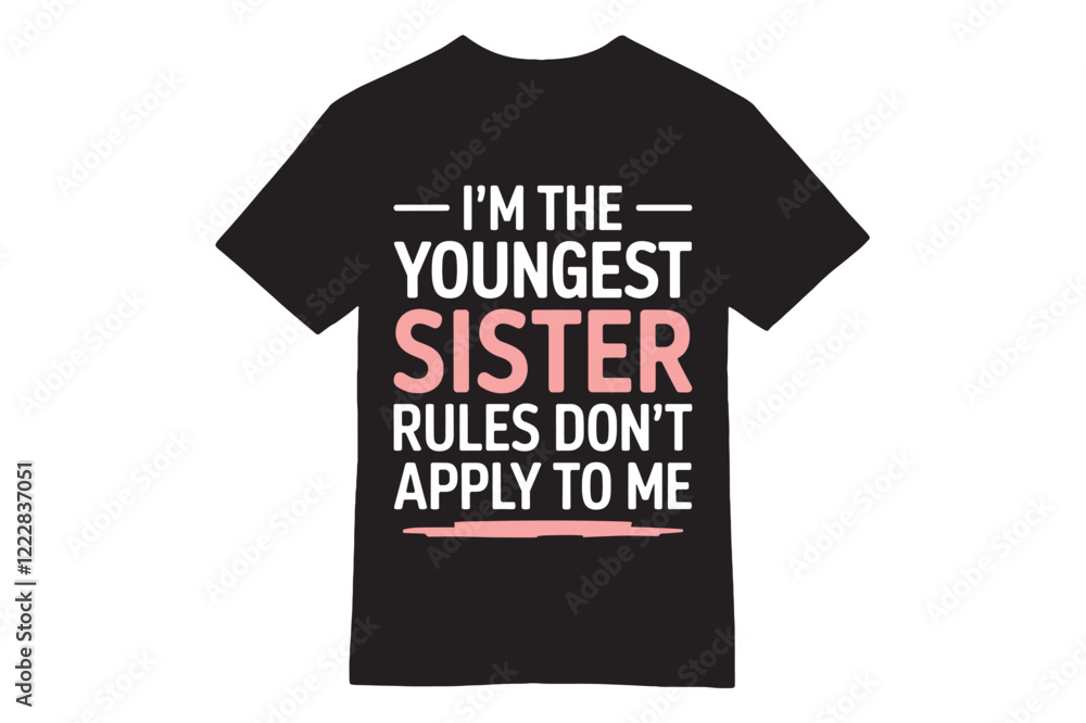 Youngest Sister - Rules Don’t Apply T-Shirt Youngest Sister - Rules Don’t Apply T-Shirt