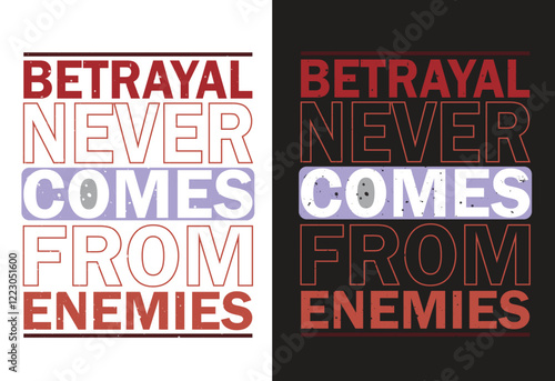 Betrayal never comes from enemies. Motivational typography t shirt design for prints, appeal, vector, art, illustration, typography, poster, template, trendy black tee shirt design