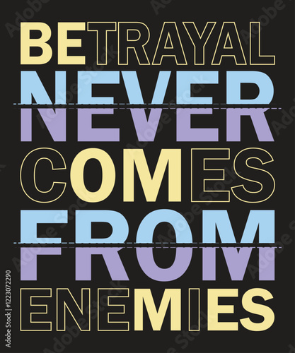 Motivational quote Betrayal never comes from enemies typography t shirt, poster, banner design