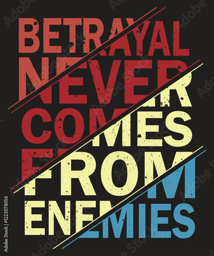 Motivational quote Betrayal never comes from enemies typography t shirt, poster, banner design.