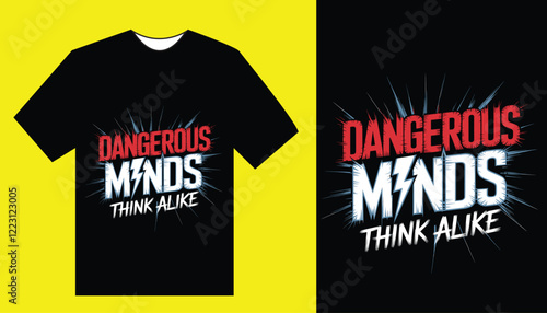 Dynamic Typography T-Shirt Design – Dangerous Minds Think Alike, Perfect for Bold Thinkers, Leaders, and Innovators Who Value Creativity, Originality, and Courage