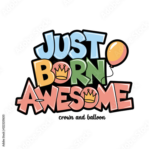 Just Born Awesome Baby Typography Design with Fun Font