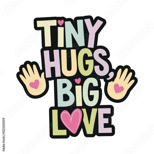 Tiny Hugs Big Love Cute Baby Typography Design with Hand Elements