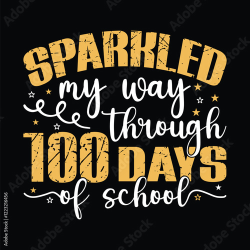 Sparkled My Way Through 100 Days Of School: A celebratory design featuring the text 