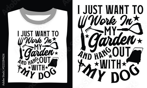 I just want to work in my garden and hang out with my dog Gardening T-shirt Design Sow creativity with this transparent design featuring unique vector art and a heartfelt gardening message.