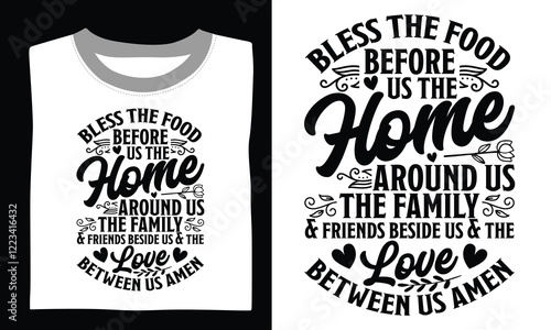 Bless The Food Before Us The Home Around Us The Family & Friends Beside Us & The Love Between Us Amen Family T-shirt Design Svg combining heartfelt quotes with artistic hand-drawn vector art, great fo