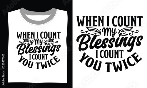 When I Count My Blessings I Count You Twice Family T-shirt Design Svg combining motivational quotes and hand-drawn vector art, ideal for Cricut, Silhouette, and transparent creative works 