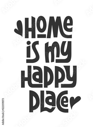 Home is My Happy Place Handwritten Phrase. Vector Hand Lettering of Family Quote.