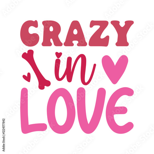 crazy in love - February Valentines clipart, Happy Valentines day Quotes graphic, Valentine Design For Mom illustration
