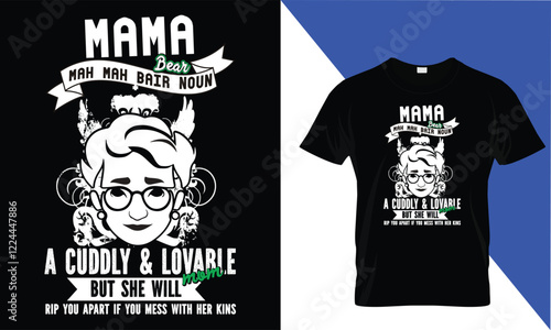 mama Bear mah mah bair noun a cuddly @ lovable mom but she will rip you apart if you mess with her kilns''''Mather's Day T-shirt Design vector
