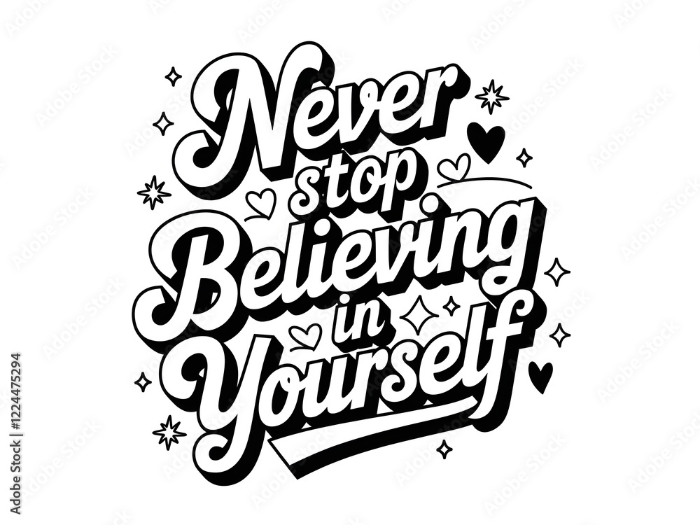 Fototapeta premium a black and white illustration of never stop believing in yourself