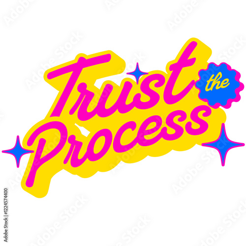 Trust The Process - Ready to Use Graphic Design Illustration