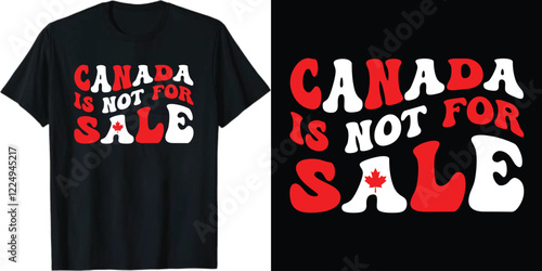 Canada is Not For Sale t-shirt design, Canada isn't For Sale t-shirt design,  Not For Sale t-shirt design, 