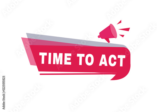 Time to act label modern banner tag announcement design megaphone icon. Design element isolated white background.