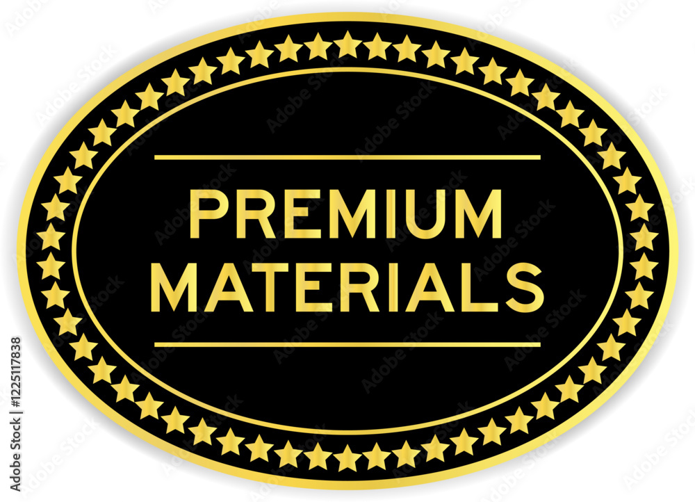 Black and gold color oval label sticker with word premium materials on white background Black and gold color oval label sticker with word premium materials on white background
