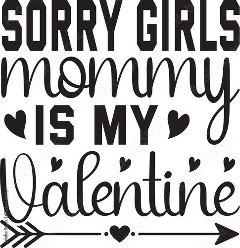 Sorry girls mommy my Valentine SVG