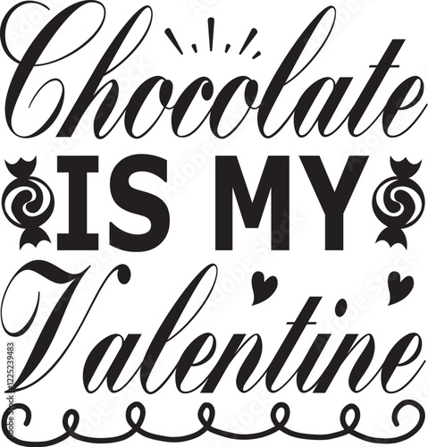 Chocolate is my Valentine SVG