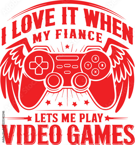I LOVE OT WHEN MY FIANCE LETS ME PLAY VIDEO GAMES