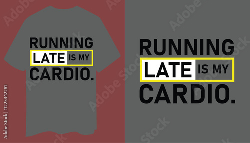 Funny Gym T-Shirt: Running Late Is My Cardio with Clean Design