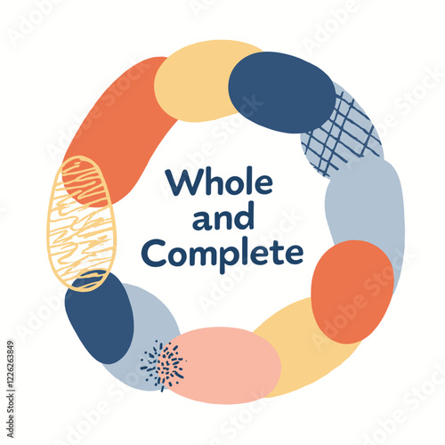 Colorful and harmonious representation of completeness: A circle with abstract patterns and the quote "Whole and Complete"