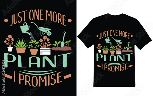 Gardening t-shirt design. Just one more plant i promise  graphic design, t-shirt design, vector