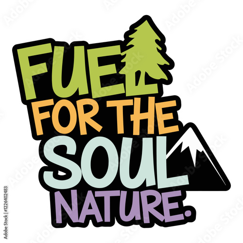 Fuel for the Soul Nature Adventure Quote Design with Mountain and Tree Elements