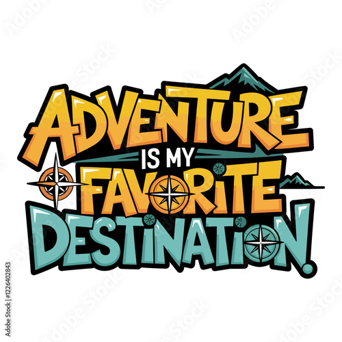 Adventure is My Favorite Destination Typography Design with Compass and Mountain Icons