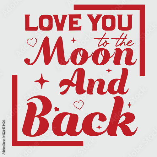 Valentine T-shirt Design, Love You to the Moon and Back