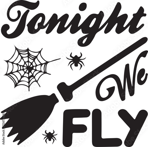 Tonight We Fly - Witchy Halloween Quote Design