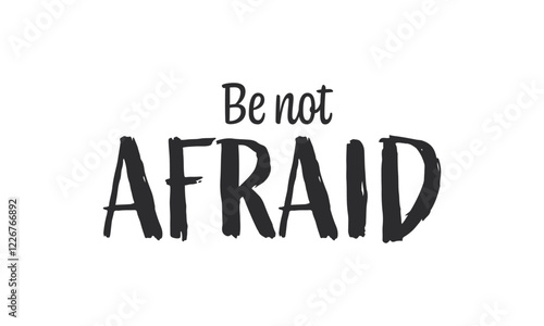 Be not afraid, Christian inspirational quotes, Typography design for Jesus lover. Christian poster. Verse. Card. Scripture. Quote