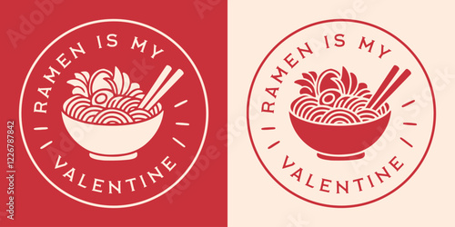 Ramen is my valentine funny Valentine's Day single women men Japanese Chinese food lovers quotes printable card. Vintage retro noodles red aesthetic solo date humor illustration gift shirt design.