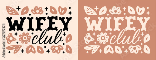 Wifey club country cowgirl cowboy wife aesthetic lettering western themed bachelorette party bridal shower housewife quotes. Floral retro vintage text tradwife squad crew shirt design printable card.